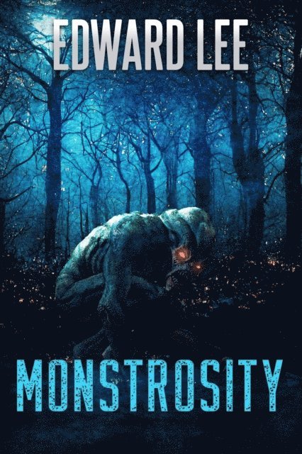 Edward Lee - Monstrosity, E-bok