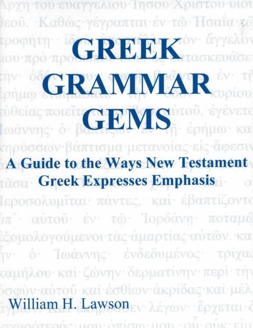 William Lawson - Greek Grammar Gems: A Guide to the Ways New Testament Greek Expresses Emphasis, E-bok