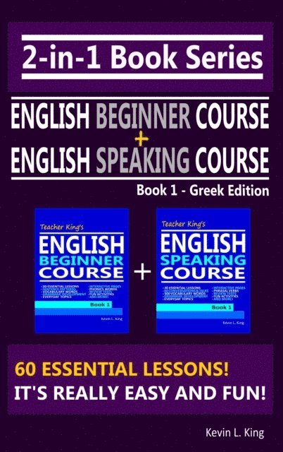Kevin L. King - 2-in-1 Book Series: Teacher King's English Beginner Course Book 1 & English Speaking Course Book 1 - Greek Edition, E-bok
