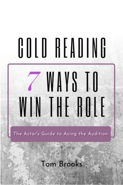 Tom Brooks - Cold Reading: 7 Ways to Win the Role (The Actor's Guide to Acing the Audition), E-bok. Tillgänglighet: Lägg i varukorg