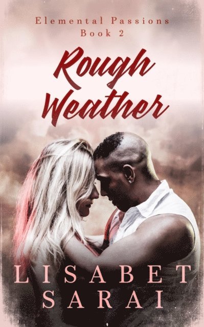 Lisabet Sarai - Rough Weather: Elemental Passions Book 2, E-bok