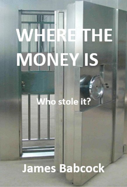 James Babcock - Where the Money Is. Who Stole It?, E-bok. Tillgänglighet: Lägg i varukorg