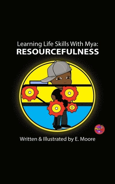 E Moore - Learning Life Skills With Mya: Resourcefulness, E-bok