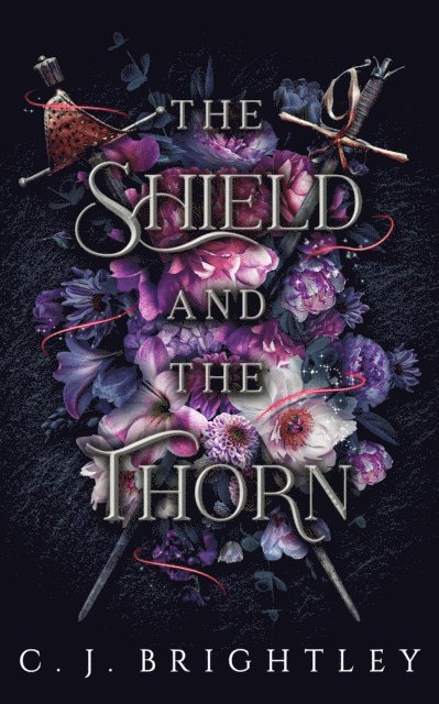 C. J. Brightley - Shield and the Thorn, E-bok