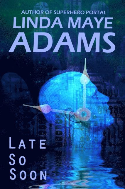 Linda Maye Adams - Late So Soon, E-bok