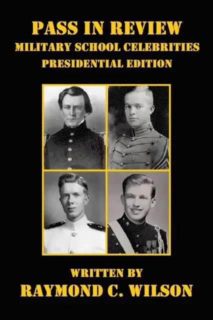 Raymond C. Wilson - Pass in Review - Military School Celebrities (Presidential Edition), E-bok. Tillgänglighet: Lägg i varukorg