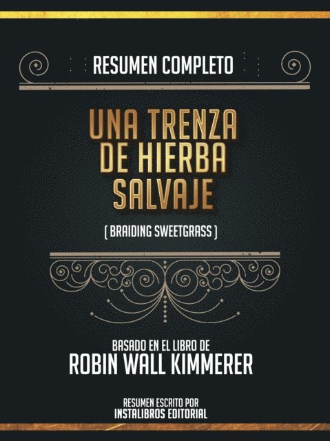 Instalibros Editorial - Resumen Completo: Una Trenza De Hierba Sagrada (Braiding Sweetgrass) - Basado En El Libro De Robin Wall Kimmerer, E-bok
