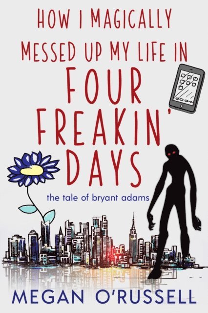 Megan O'Russell - How I Magically Messed Up My Life in Four Freakin' Days, E-bok. Tillgänglighet: Lägg i varukorg