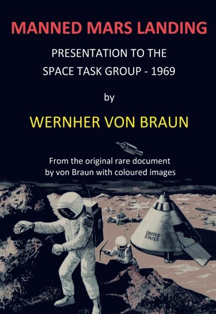 Wernher von Braun - Manned Mars Landing - Presentation to the Space Task Group - 1969, E-bok