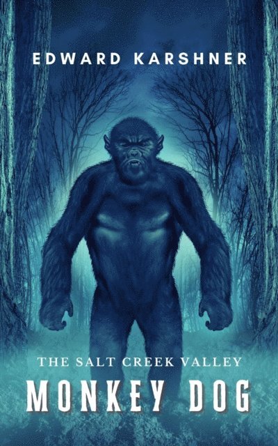 Edward Karshner - Salt Creek Valley Monkey Dog, E-bok
