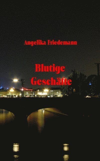 Angelika Friedemann - Blutige Geschafte, E-bok