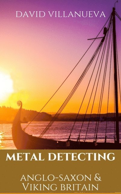 David Villanueva - Metal Detecting Anglo-Saxon and Viking Britain, E-bok. Tillgänglighet: Lägg i varukorg