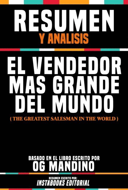Instabooks Editorial - Resumen Y Analisis: El Vendedor Mas Grande Del Mundo (The Greatest Salesman In The World) - Basado En El Libro Escrito Por Og Mandino, E-bok