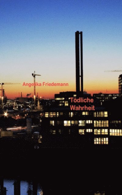 Angelika Friedemann - Todliche Wahrheit, E-bok