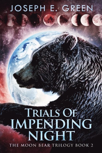 Joseph E. Green - Trials Of Impending Night, E-bok