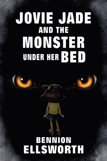 Bennion Ellsworth - Jovie Jade and the Monster Under Her Bed, E-bok