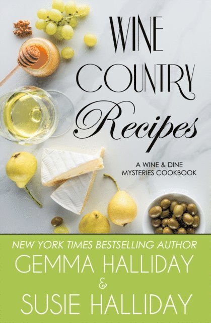 Susie Halliday, Gemma Halliday - Wine Country Recipes (A Wine & Dine Mysteries Cookbook), E-bok