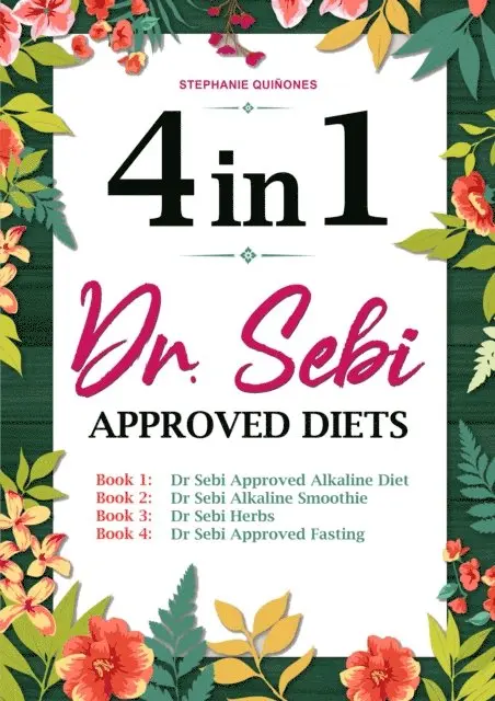 Stephanie Quinones - Dr. Sebi Approved Diets: 4 In 1: Alkaline Diet, Alkaline Smoothies, Herbs, and Approved Fasting, E-bok. Tillgänglighet: Lägg i varukorg
