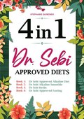 Dr. Sebi Approved Diets: 4 In 1: Alkaline Diet, Alkaline Smoothies, Herbs, and Approved Fasting