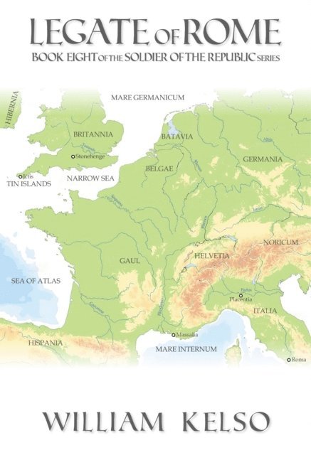 William Kelso - Legate of Rome (Book 8 of the Soldier of the Republic series), E-bok
