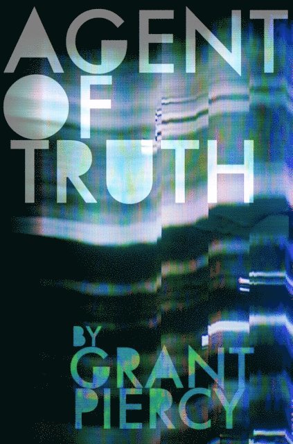 Grant Piercy - Agent of Truth, E-bok
