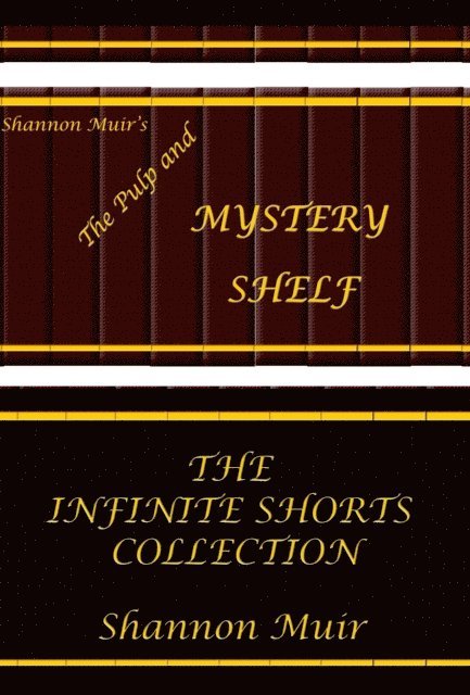 Shannon Muir - Shannon Muir's The Pulp and Mystery Shelf: The Infinite Shorts Collection, E-bok