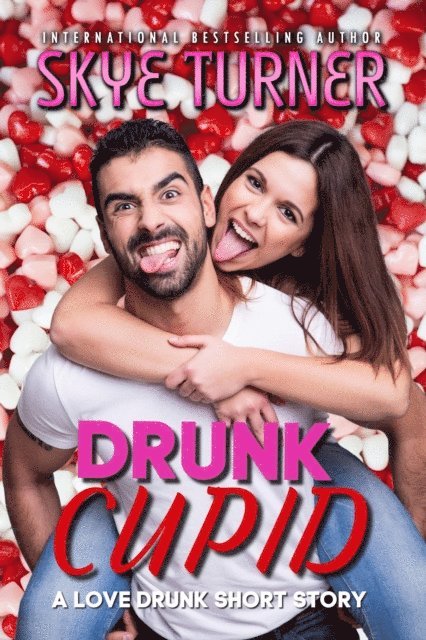 Skye Turner - Drunk Cupid, A Love Drunk Short Story, E-bok