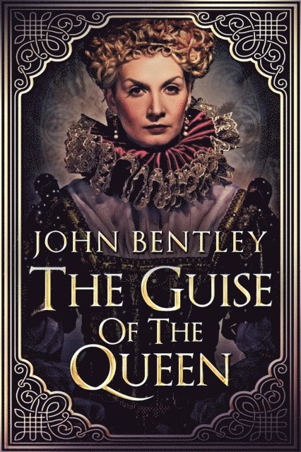 John Bentley - Guise of the Queen, E-bok