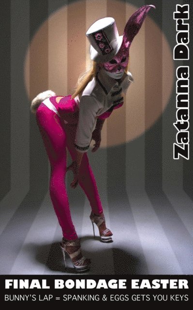 Zatanna Dark - Final Bondage Easter: Bunny's Lap = Spanking & Eggs Gets You Keys, E-bok