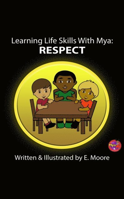 E Moore - Learning Life Skills with Mya: Respect, E-bok