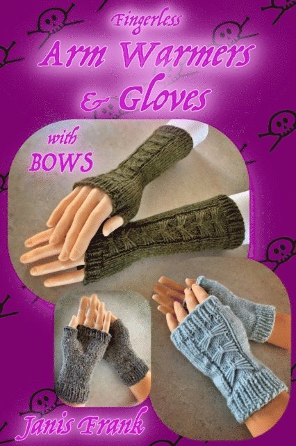 Janis Frank - How to Knit Arm Warmers or Gloves: with BOWS!, E-bok. Tillgänglighet: Lägg i varukorg