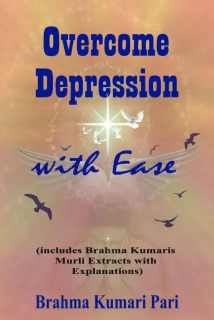 Brahma Kumari Pari - Overcome Depression with Ease (includes Brahma Kumaris Murli Extracts with Explanations), E-bok. Tillgänglighet: Lägg i varukorg