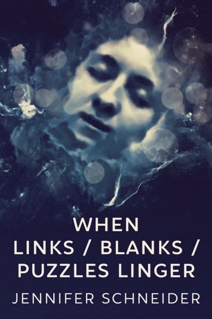 Jennifer Schneider - When Links / Blanks / Puzzles Linger, E-bok