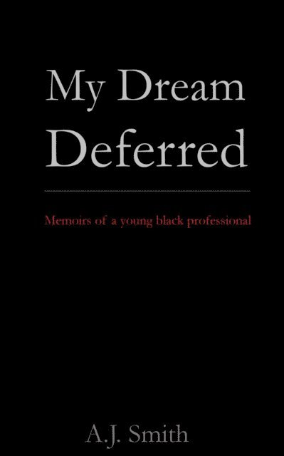 A. J. Smith - My Dream Deferred, E-bok