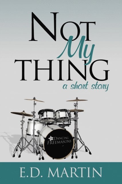 E.D. Martin - Not My Thing: A Short Story, E-bok