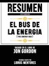 Resumen Extendido: El Bus De La Energia (The Energy Bus) - Basado En El Libro De Jon Gordon