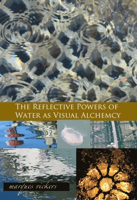 Marques Vickers - Reflective Powers of Water as Visual Alchemy, E-bok. Tillgänglighet: Lägg i varukorg
