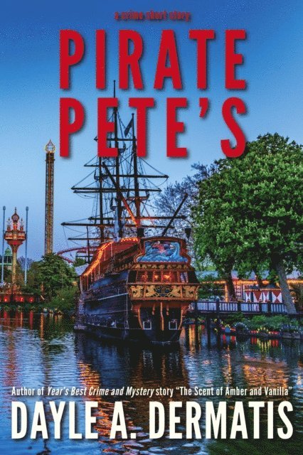 Dayle A. Dermatis - Pirate Pete's: A Page-Turning Crime Short Story, E-bok