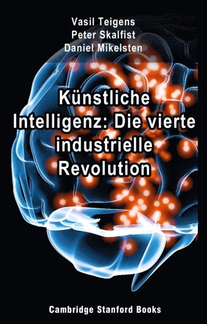 Daniel Mikelsten, Peter Skalfist, Vasil Teigens - Kunstliche Intelligenz: Die vierte industrielle Revolution, E-bok