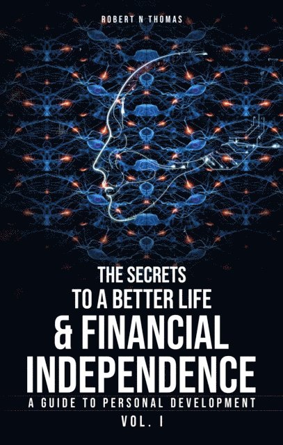 Robert Thomas - Secret to a Better Life & Financial Independence, E-bok