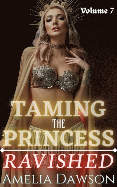 Amelia Dawson - Taming the Princess: Ravished Volume 7, E-bok