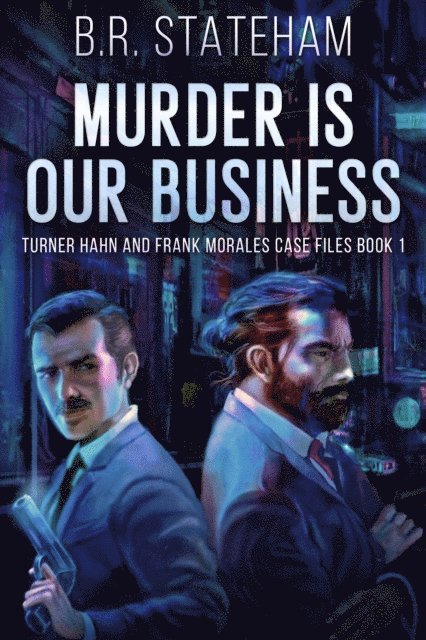 B.R. Stateham - Murder is Our Business, E-bok