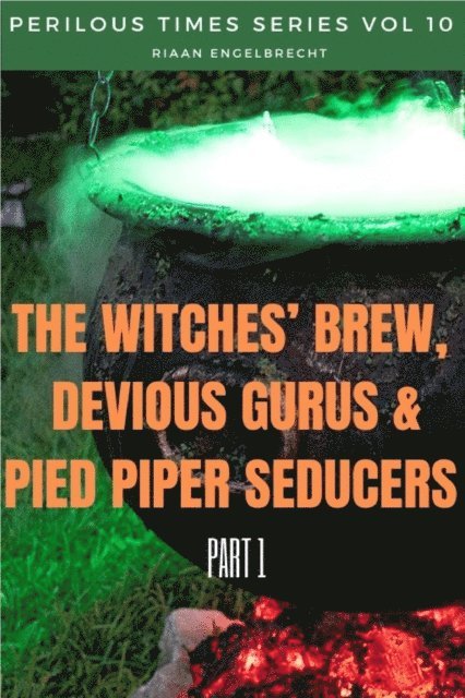 Riaan Engelbrecht - Witches' Brew, Devious Gurus & Pied Piper Seducers Part One, E-bok
