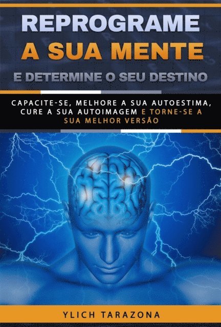 Ylich Tarazona - Reprograme a sua mente e determine o seu destino, E-bok