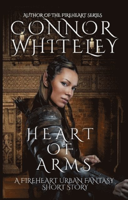 Connor Whiteley - Heart of Arms: A Fireheart Urban Fantasy Short Story, E-bok