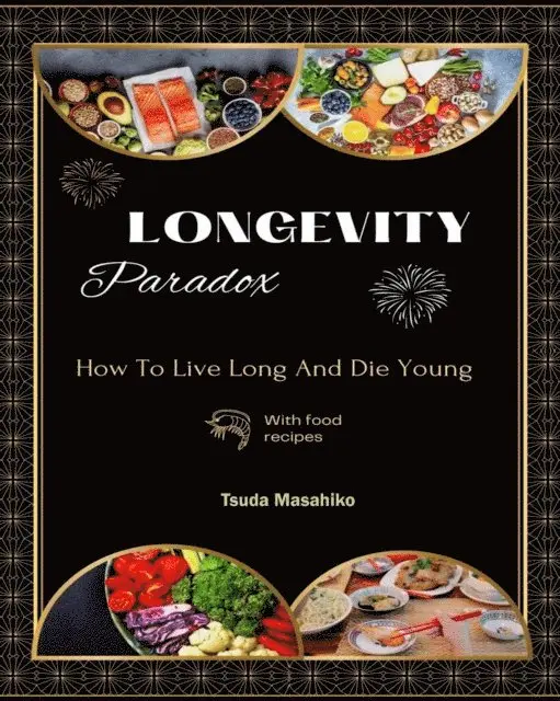Tsuda Masahiko - Longevity Paradox: How to Live Long and Die Young, E-bok. Tillgänglighet: Lägg i varukorg