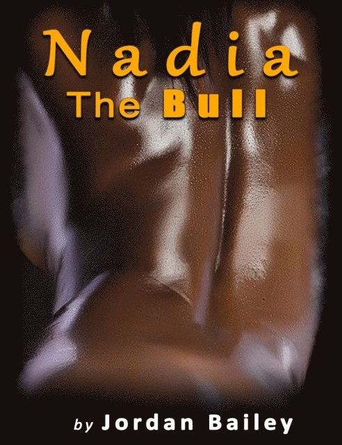 Jordan Bailey - Nadia, The Bull (Futa on Male), E-bok. Tillgänglighet: Lägg i varukorg