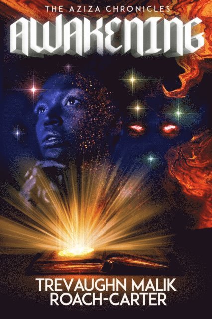 TreVaughn Malik Roach-Carter - Aziza Chronicles: Awakening, E-bok