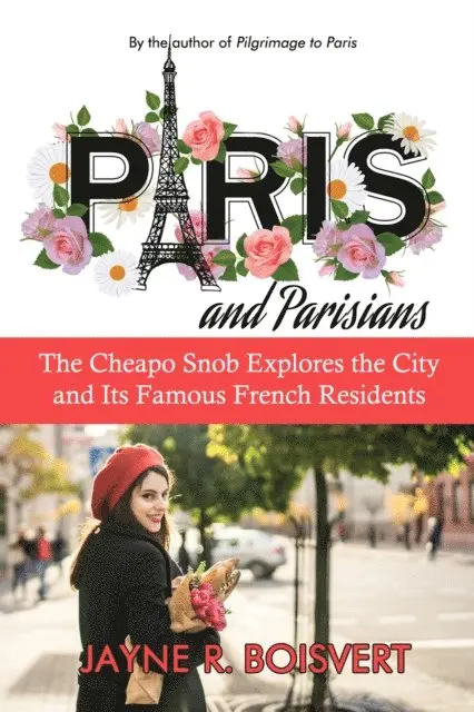 Jayne R. Boisvert - Paris and Parisians: The Cheapo Snob Explores the City  and Its Famous French Residents, E-bok. Tillgänglighet: Lägg i varukorg