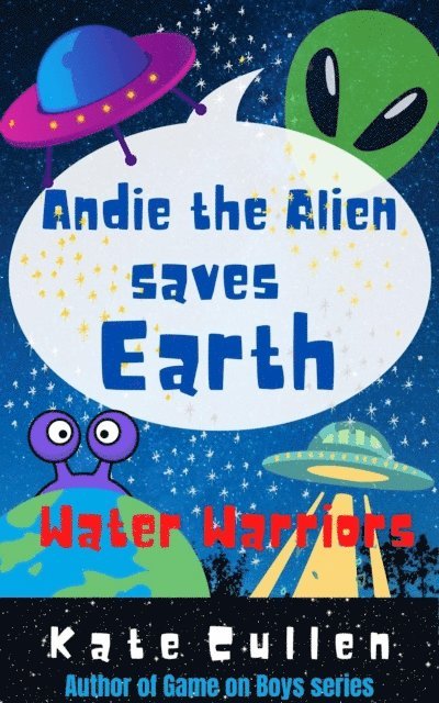 Kate Cullen - Andie the Alien Saves Earth : Water Warriors, E-bok